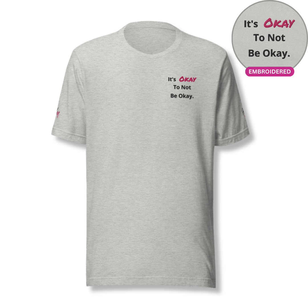 It's Okay to not be Okay v2 - Unisex T-shirt (with Left Chest and Sleeve Embroidery)
