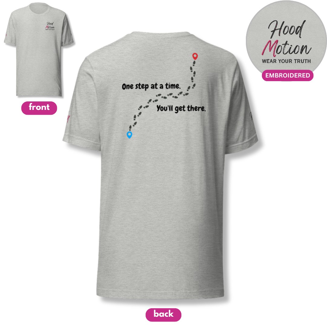 One Step At a Time - Unisex T-Shirt (with Left Chest and Sleeve Embroidery plus Back Print)