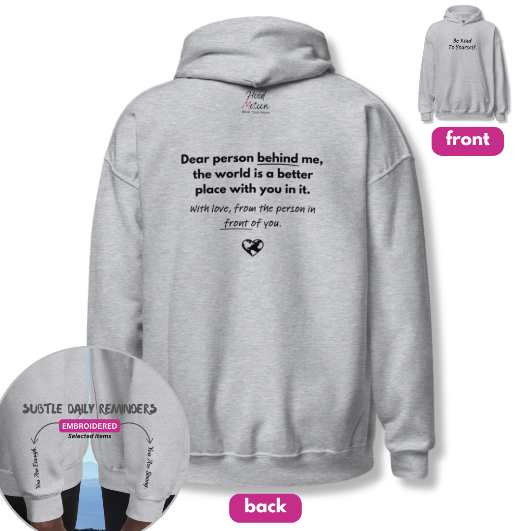 Dear Person behind me (B) I Be Kind to yourself (F) - Unisex Hoodie (with Wrist Embroidery)