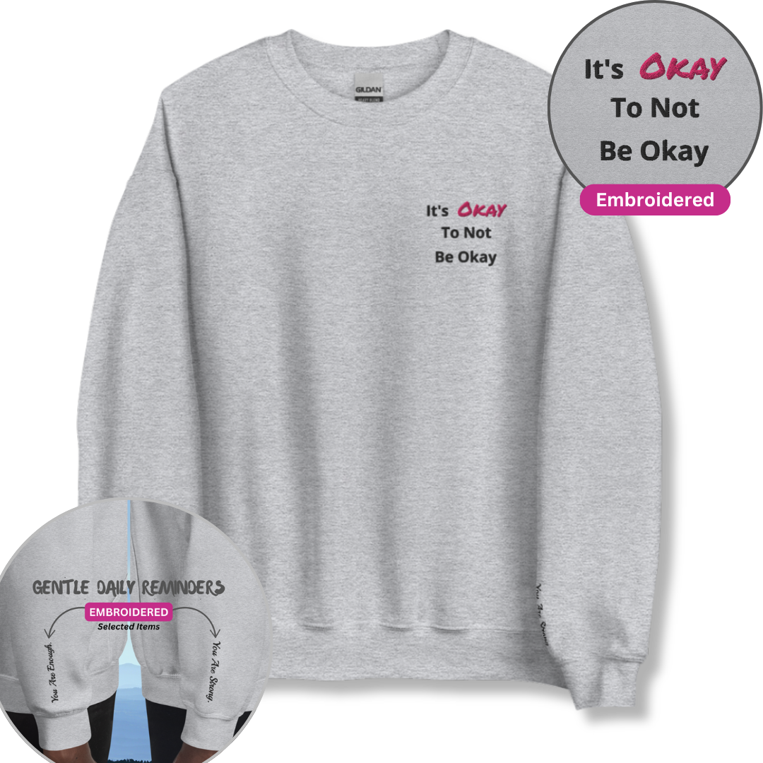 It's Okay to not be Okay v2 - Unisex Sweatshirt (with Left Chest and Wrist Embroidery)