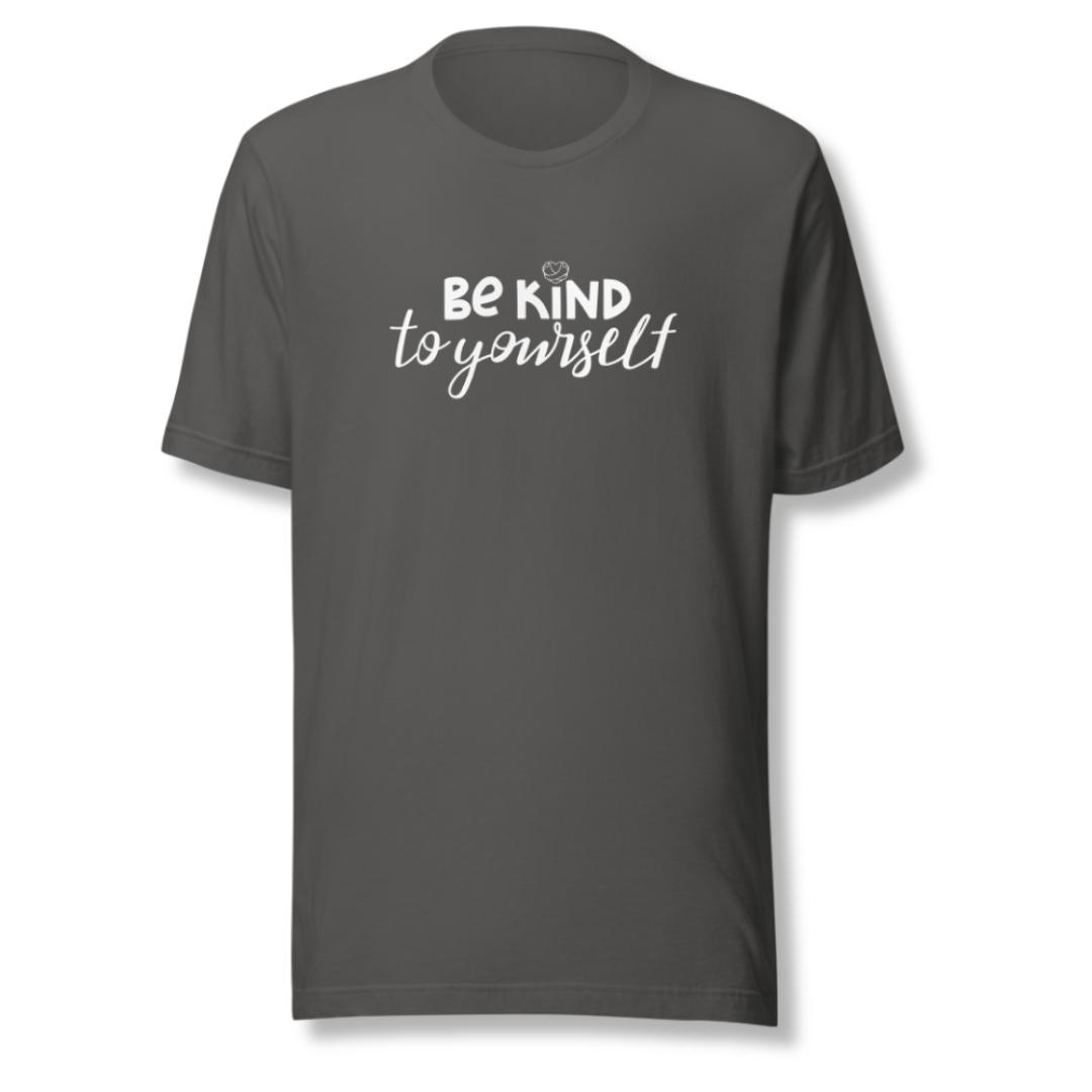 Be Kind To Yourself - Unisex T-Shirt