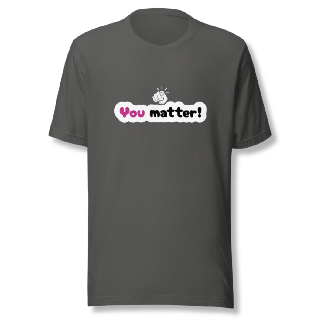 You Matter - Unisex T-Shirt
