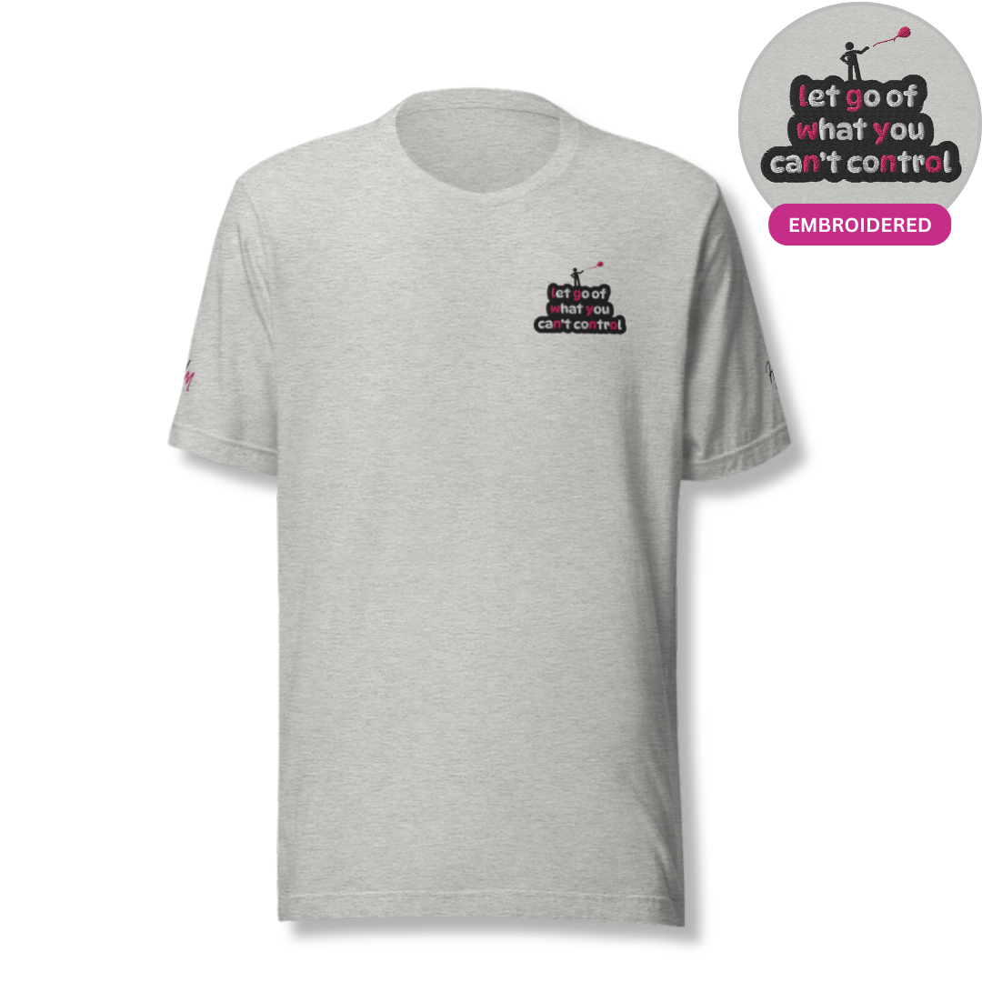 Let Go Of What You Can't Control - Unisex T-shirt (with Left Chest and Sleeve Embroidery)