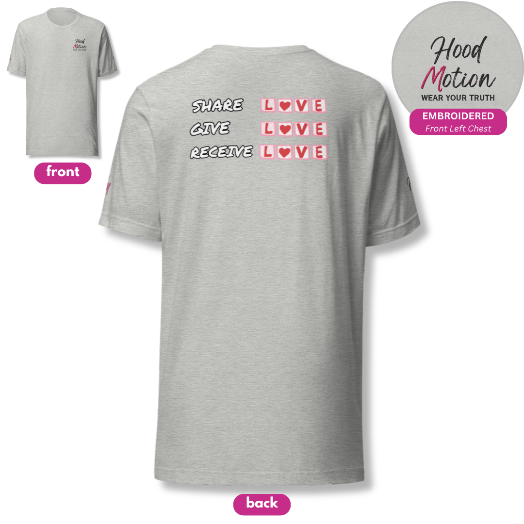 Share Give Receive Love - Unisex T-shirt (with Left Chest and Sleeve Embroidery + Backprint)