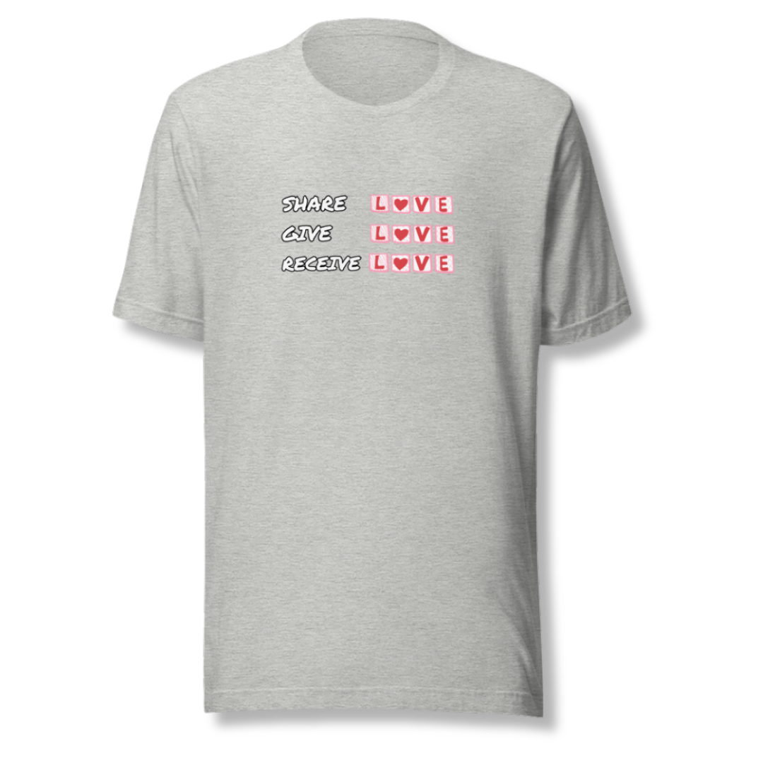 Share Give Receive Love - Unisex T-Shirt