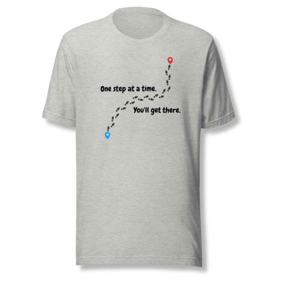 One Step At a Time - Unisex T-Shirt