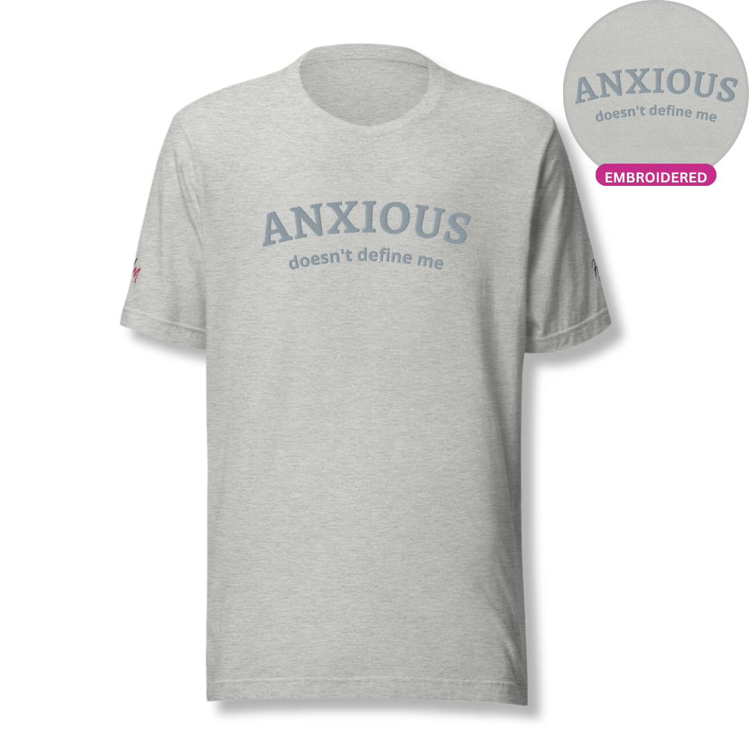 ANXIOUS doesn't define me - Unisex t-shirt (with Centre Chest and Sleeve Embroidery)