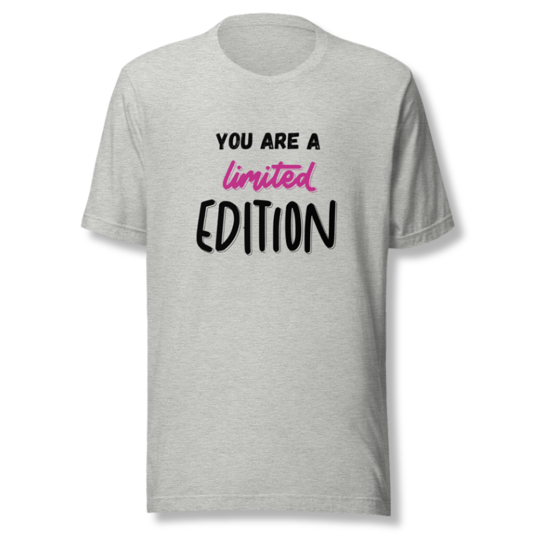 You Are a Limited Edition - Unisex T-Shirt