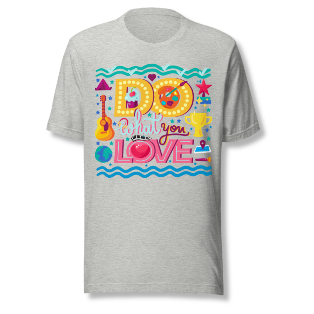 Do What You Love - Unisex T-shirt