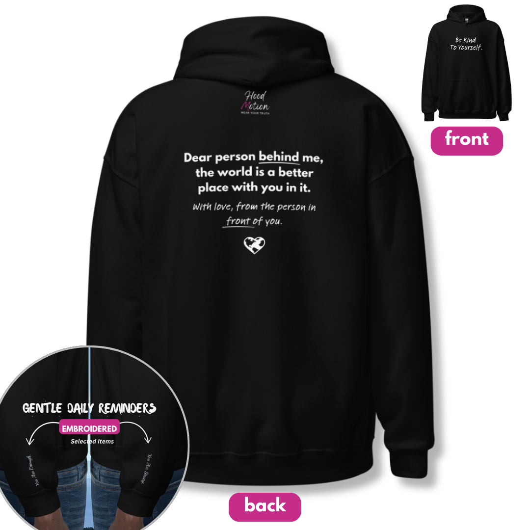 Dear Person behind me (B) I Be Kind to yourself (F) - Unisex Hoodie (with Wrist Embroidery)