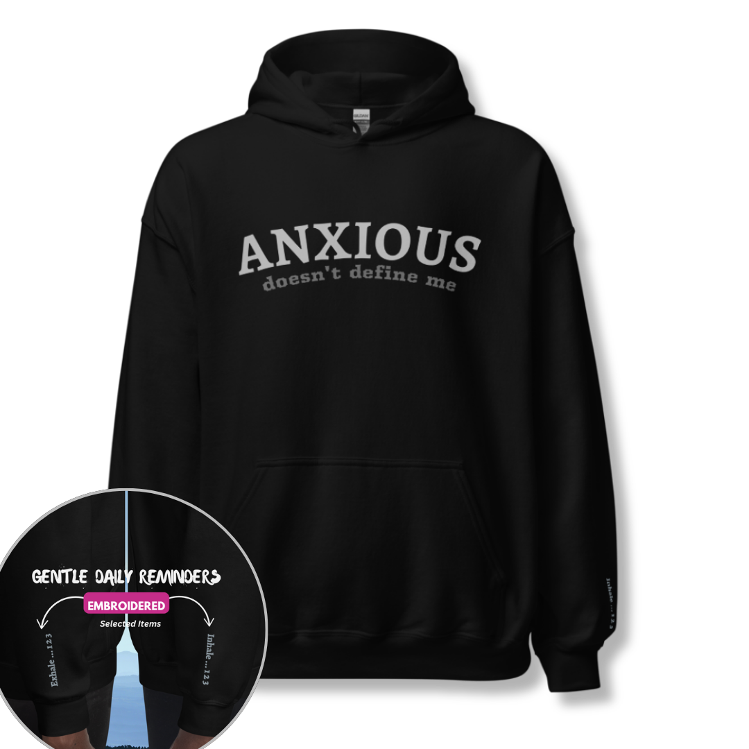 ANXIOUS doesn't define me - Unisex Hoodie (with Wrist Embroidery)