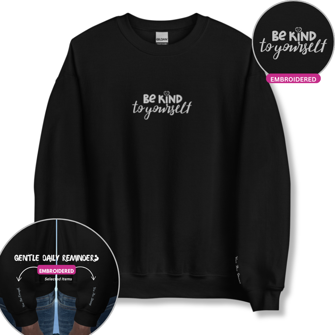 Be Kind To Yourself - Unisex Sweatshirt with (Centre Chest and Wrist Embroidery)v2