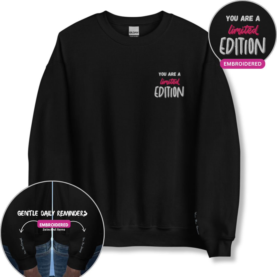 You Are a Limited Edition - Unisex Sweatshirt (with Left Chest and Wrist Embroidery)