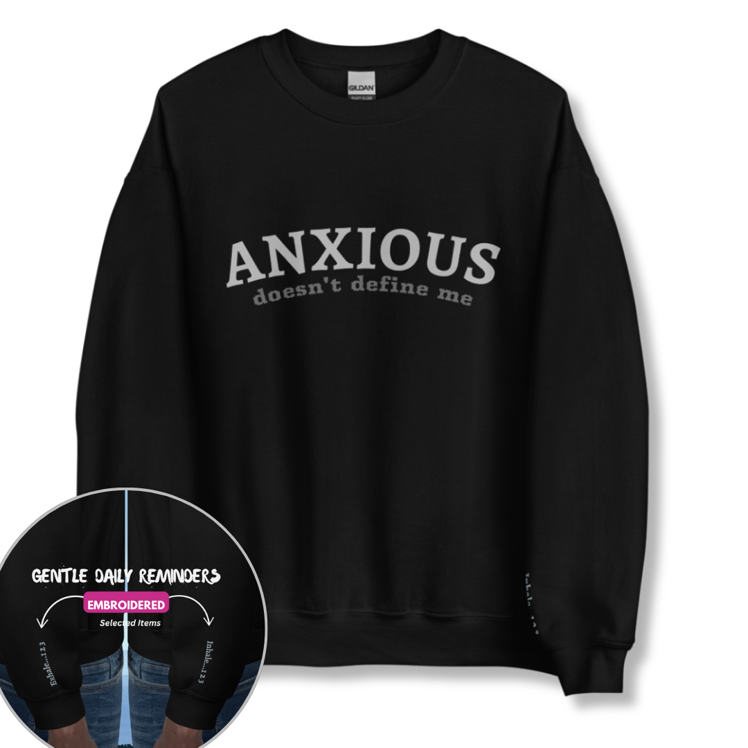 ANXIOUS doesn't define me - Unisex Sweatshirt (with Wrist Embroidery)
