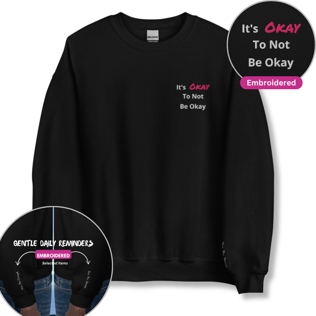 It's Okay to not be Okay v2 - Unisex Sweatshirt (with Left Chest and Wrist Embroidery)