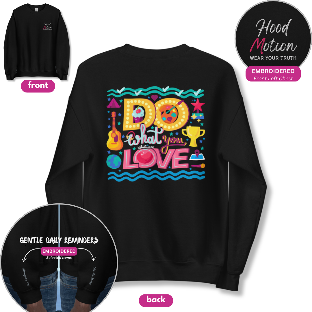 Do What You Love - Unisex Sweatshirt (with Left Chest and Wrist Embroidery + Back print)