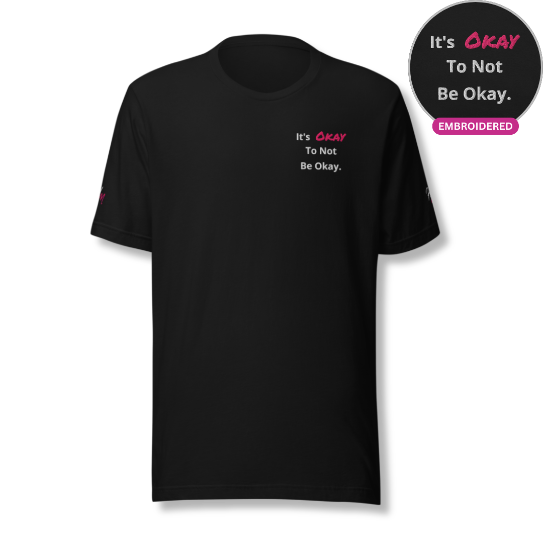 It's Okay to not be Okay v2 - Unisex T-shirt (with Left Chest and Sleeve Embroidery)