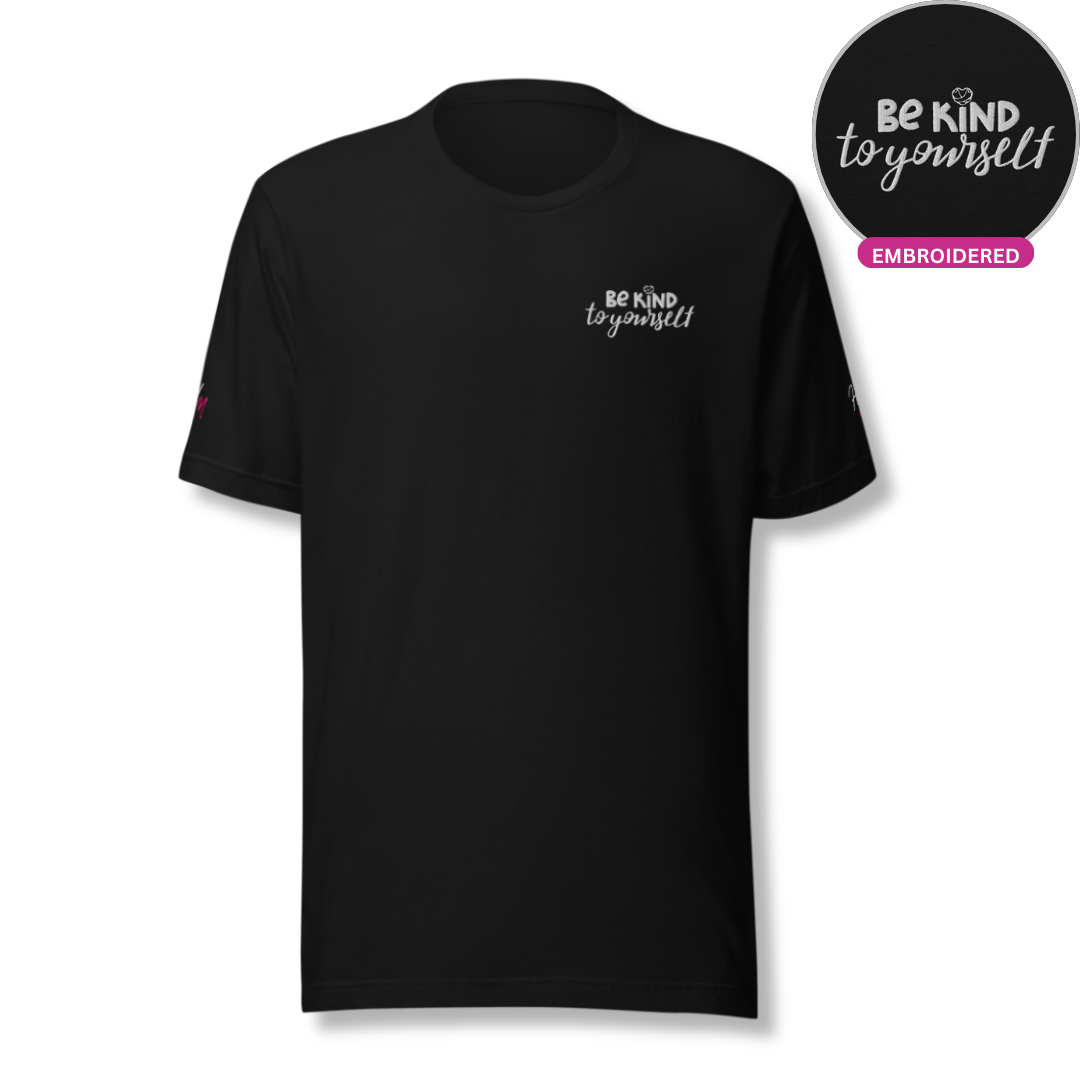 Be Kind To Yourself - Unisex T-Shirt (with Left Chest and Sleeve Embroidery)