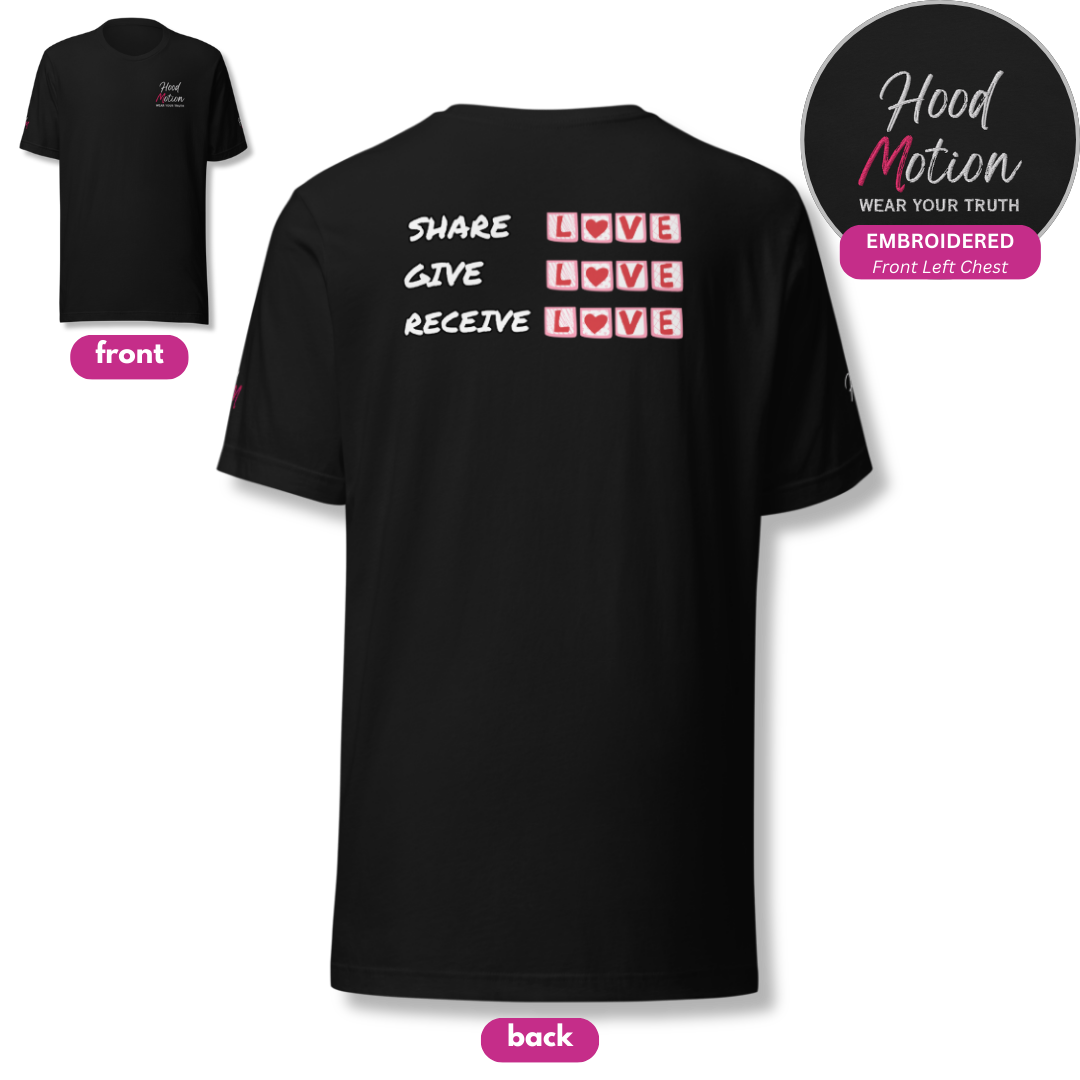 Share Give Receive Love - Unisex T-shirt (with Left Chest and Sleeve Embroidery + Backprint)