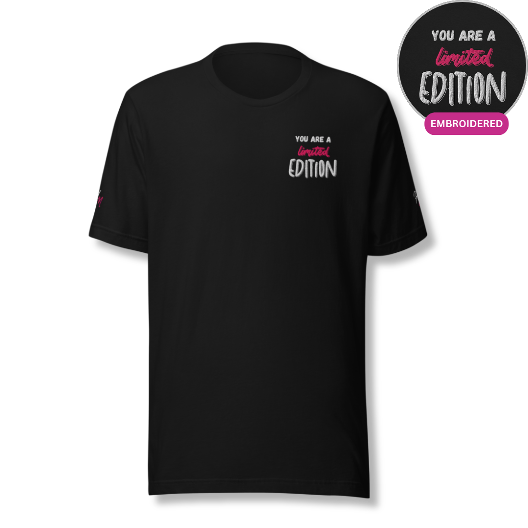 You Are a Limited Edition - Unisex T-Shirt (with Left Chest and Sleeve Embroidery)