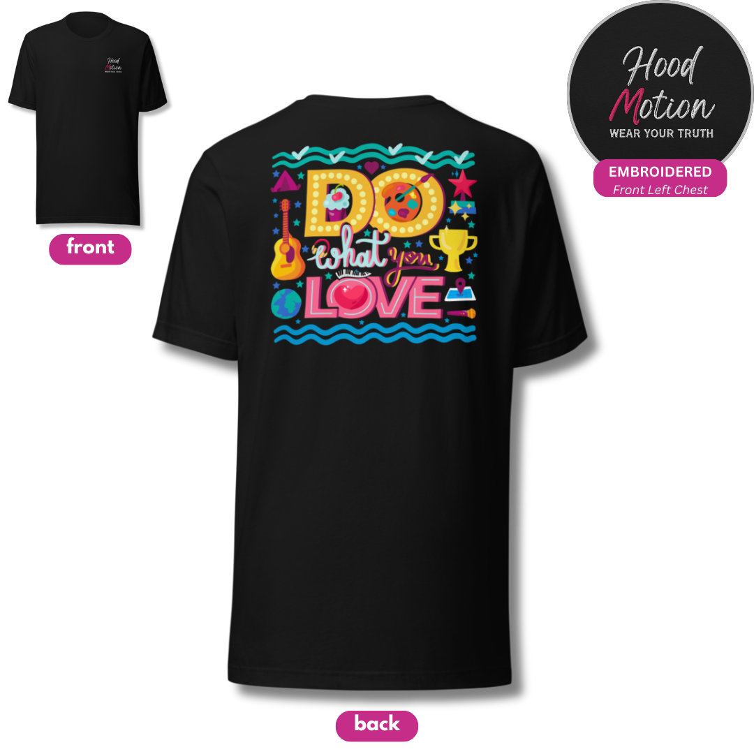 Do What You Love - Unisex T-Shirt (with Left Chest Embroidery and Backprint)
