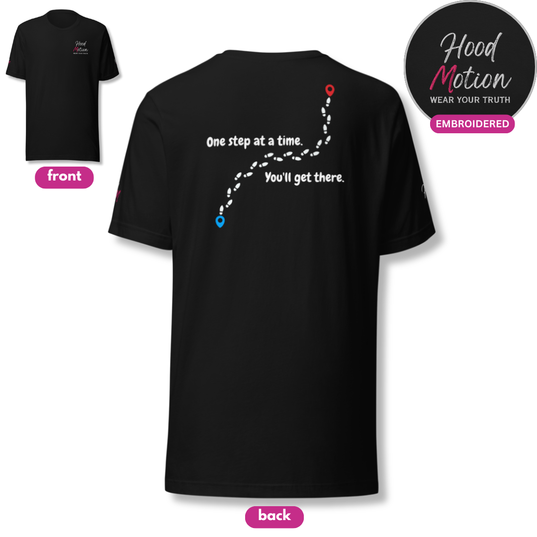 One Step At a Time - Unisex T-Shirt (with Left Chest and Sleeve Embroidery plus Back Print)