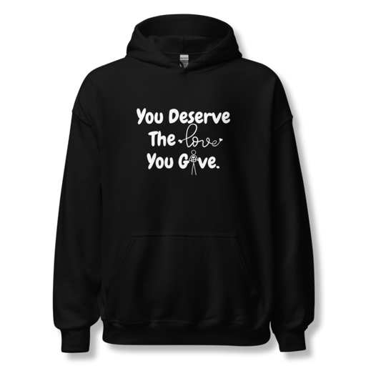 You Deserve The Love You Give v1 - Unisex Hoodie