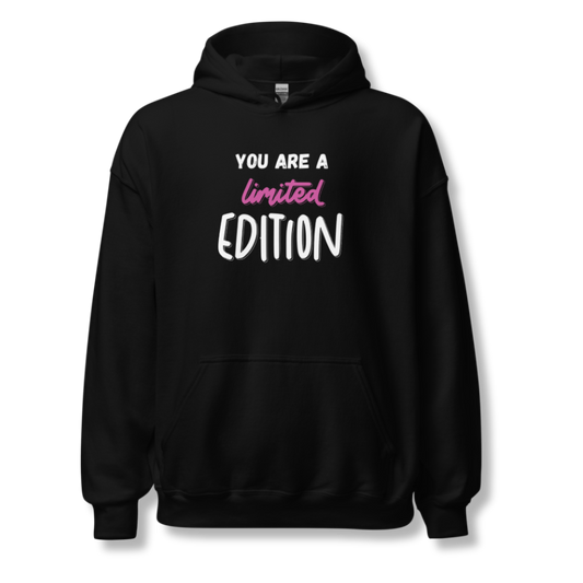 You Are a Limited Edition - Unisex Hoodie