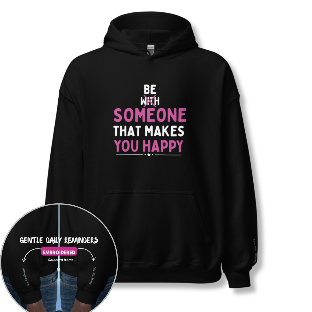 Be Someone That Makes You Happy - Unisex Hoodie (with Wrist Embroidery)