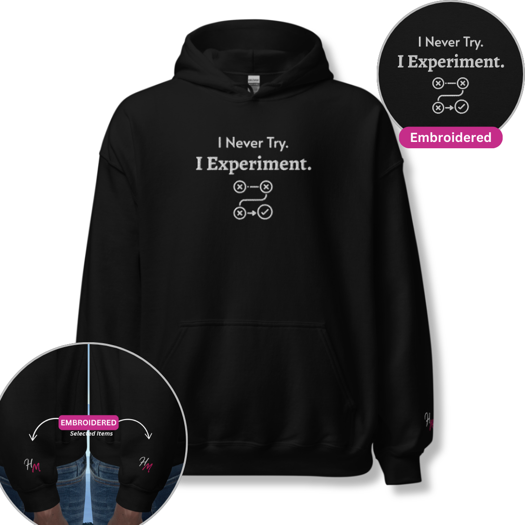 I Never Try. I Experiment - Unisex Hoodie (with Centre Chest and Wrist Embroidery)