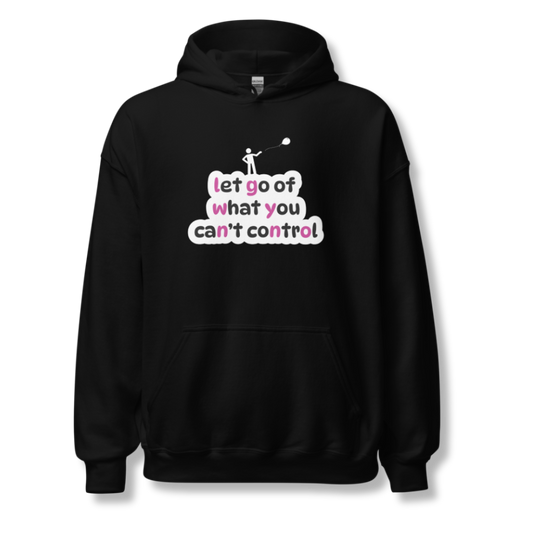 Let Go Of What You Can't Control - Unisex Hoodie