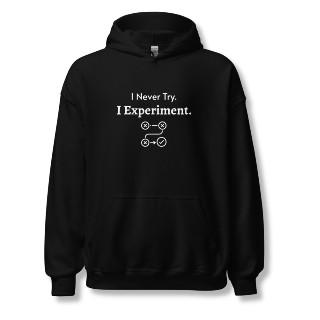 I Never Try. I Experiment - Unisex Hoodie