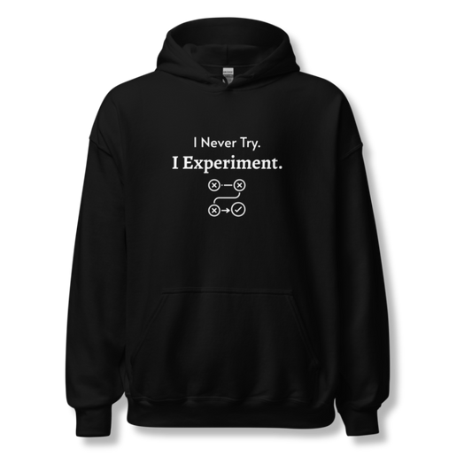 I Never Try. I Experiment - Unisex Hoodie