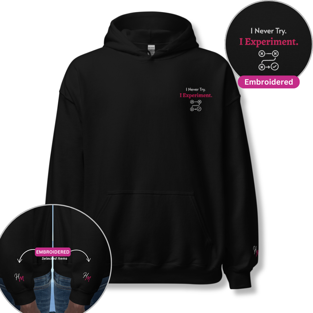 I Never Try. I Experiment - Unisex Hoodie (with Left Chest and Wrist Embroidery)