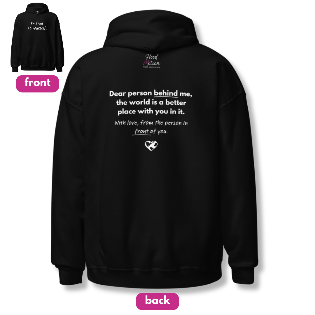 Dear Person behind me (B) I Be Kind to yourself (F) - Unisex Hoodie