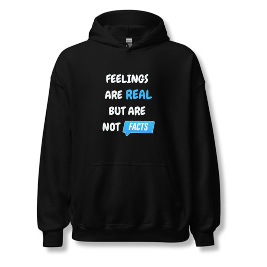 Feelings Are Real But Are Not Facts - Unisex Hoodie