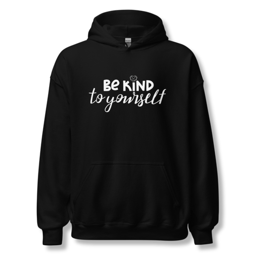 Be Kind To Yourself - Unisex Hoodie