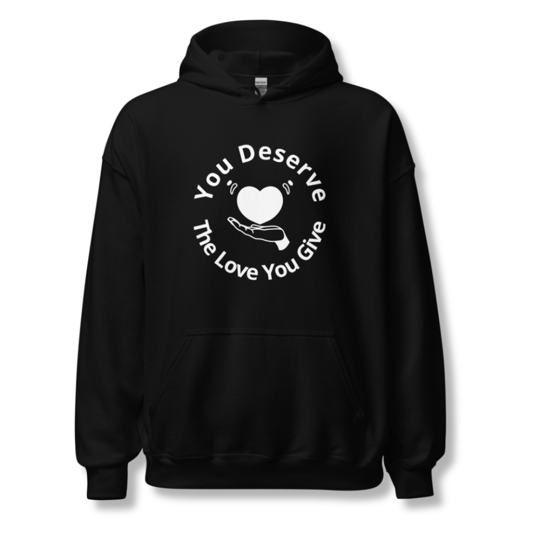 You Deserve The Love You Give v2 - Unisex Hoodie