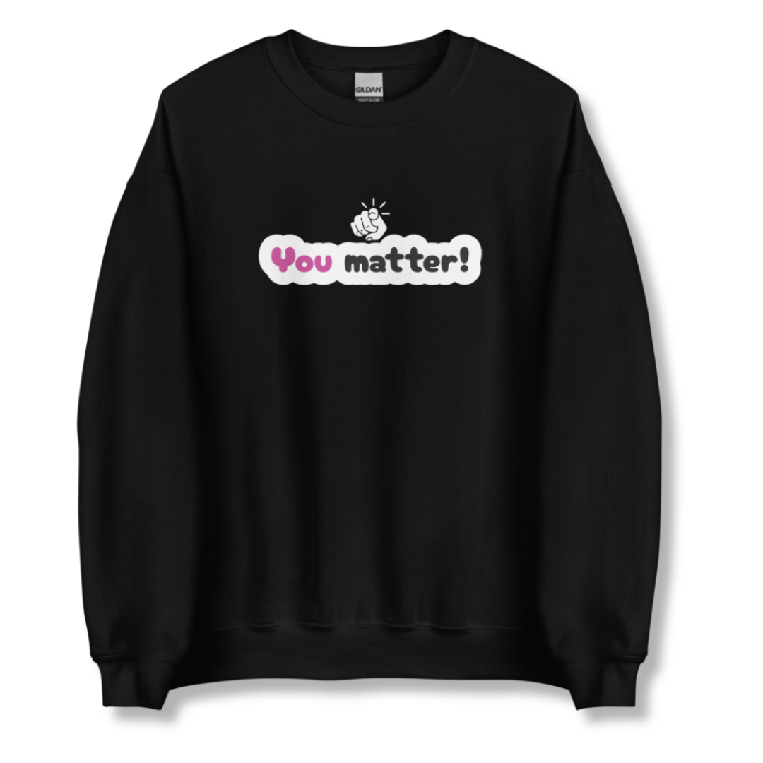 You Matter - Unisex Sweatshirt