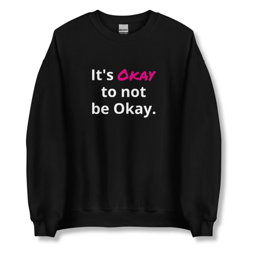 It's Okay to not be Okay v2 - Unisex Sweatshirt