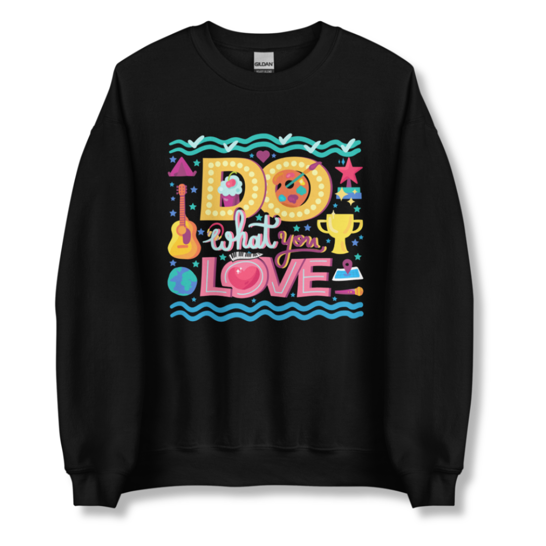 Do What You Love - Unisex Sweatshirt