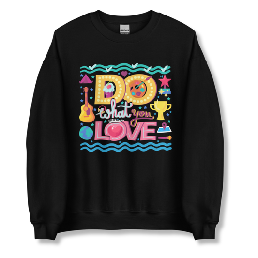 Do What You Love - Unisex Sweatshirt