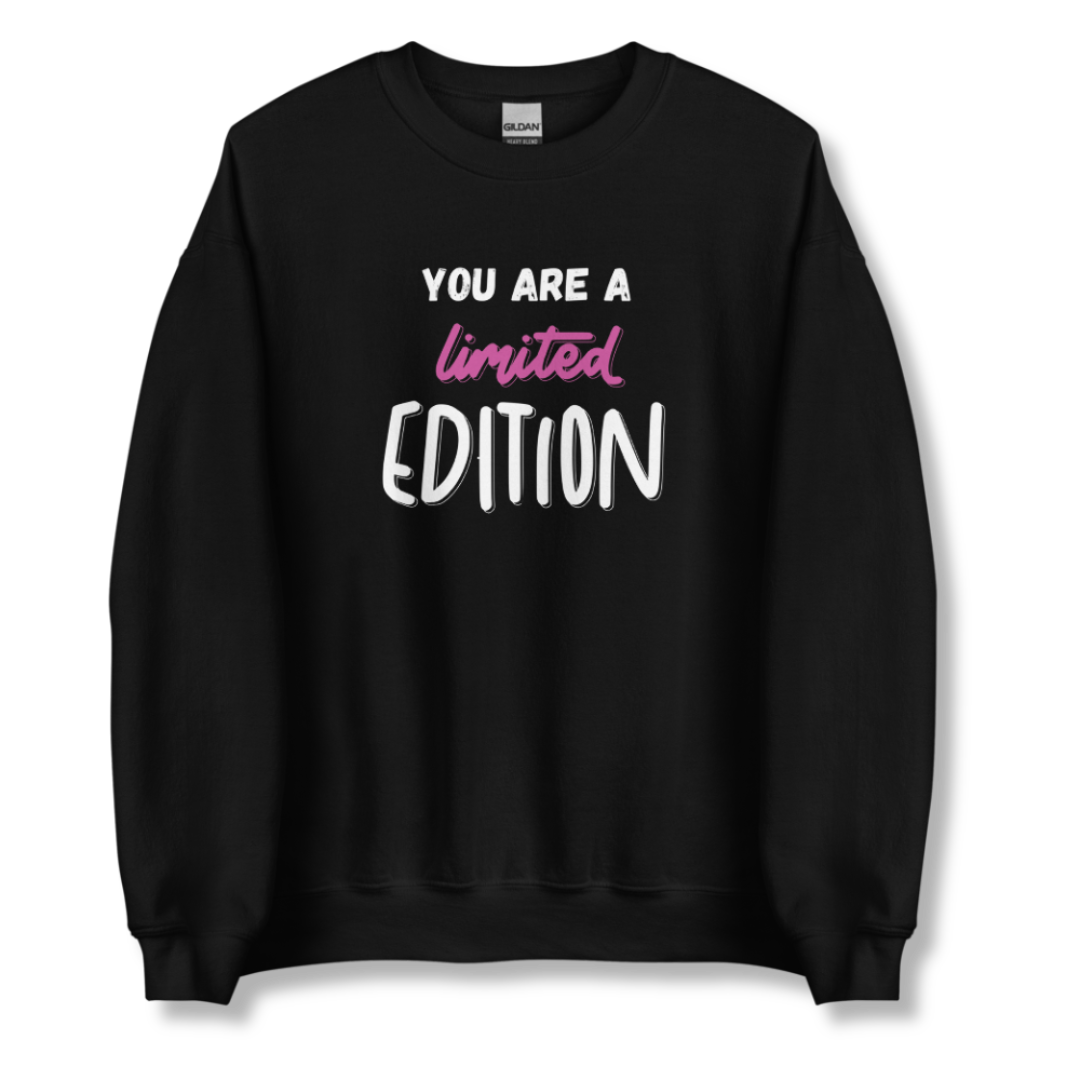 You Are a Limited Edition - Unisex Sweatshirt