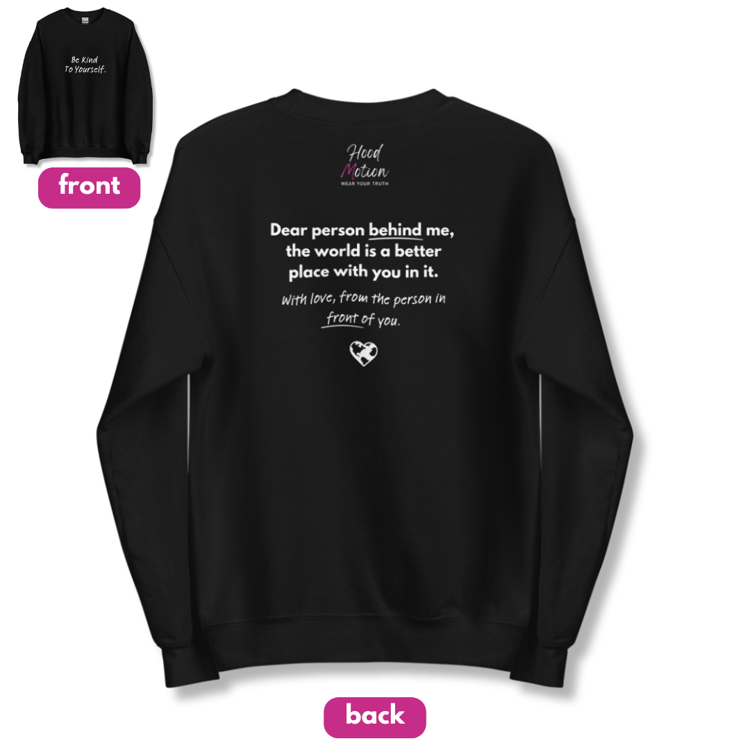 Dear Person behind me (B) I Be Kind to yourself (F) - Unisex Sweatshirt