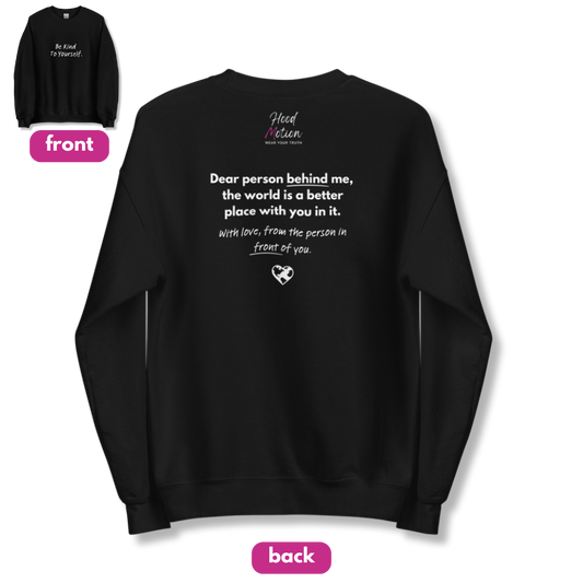 Dear Person behind me (B) I Be Kind to yourself (F) - Unisex Sweatshirt