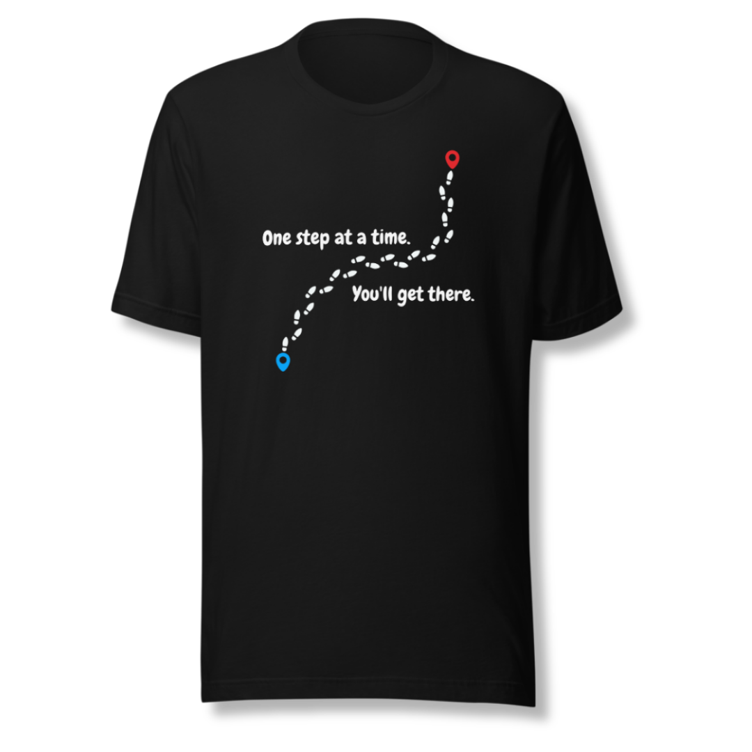 One Step At a Time - Unisex T-Shirt