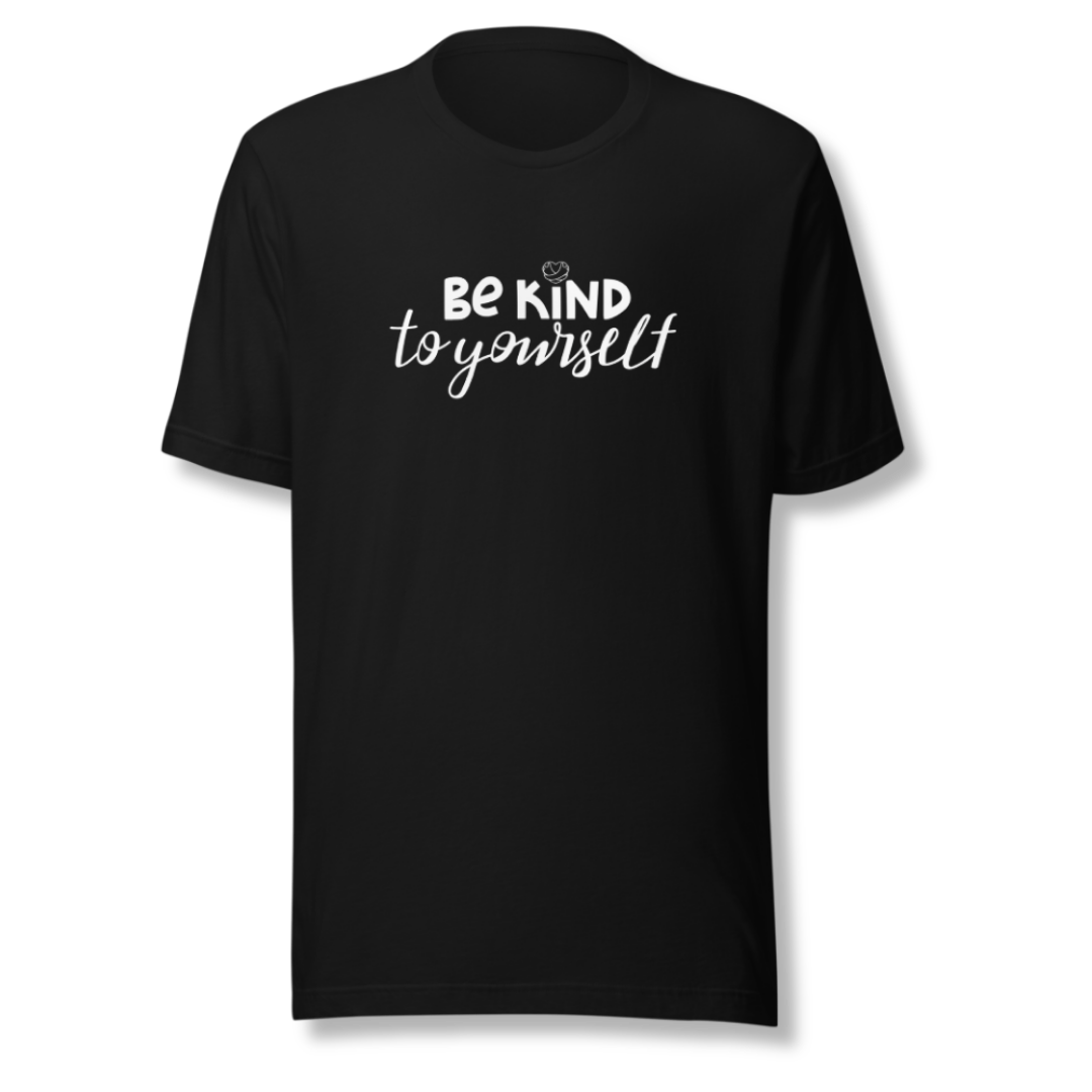 Be Kind To Yourself - Unisex T-Shirt