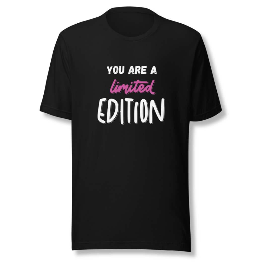 You Are a Limited Edition - Unisex T-Shirt