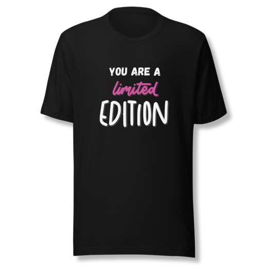 You Are a Limited Edition - Unisex T-Shirt