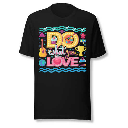 Do What You Love - Unisex T-shirt